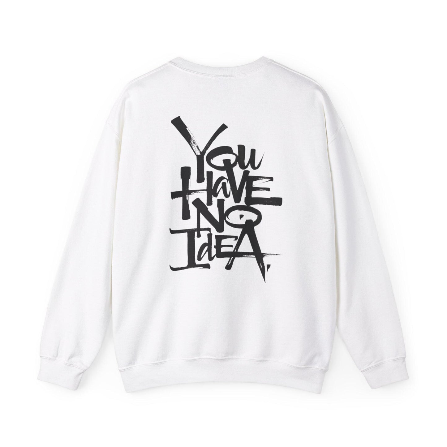 Don't give a eff eff, you have no idea Unisex Heavy Blend™ Crewneck Sweatshirt